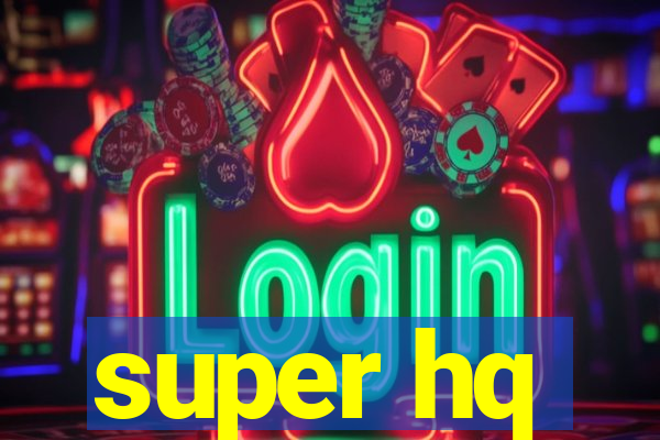 super hq
